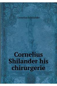 Cornelius Shilander his chirurgerie