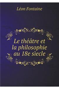 Le Théâtre Et La Philosophie Au 18e Sìecle