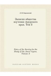 Notes of the Society for the Study of the Amur Region. Volume 3