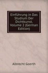 Einfuhrung in Das Studium Der Dichtkunst, Volume 2 (German Edition)