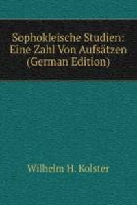 Sophokleische Studien: Eine Zahl Von Aufsatzen (German Edition)