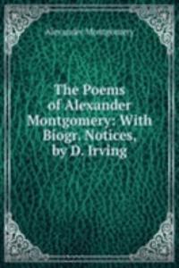 Poems of Alexander Montgomery: With Biogr. Notices, by D. Irving