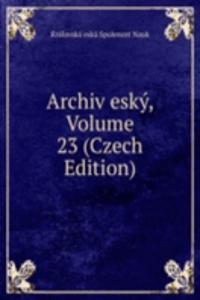 Archiv esky, Volume 23 (Czech Edition)