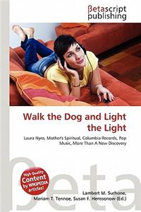 Walk the Dog and Light the Light