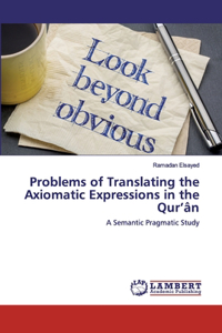 Problems of Translating the Axiomatic Expressions in the Qur'ân