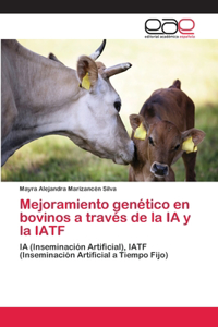 Mejoramiento genético en bovinos a través de la IA y la IATF