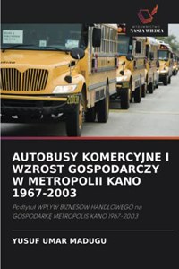 Autobusy Komercyjne I Wzrost Gospodarczy W Metropolii Kano 1967-2003