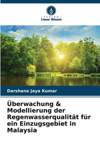 Überwachung & Modellierung der Regenwasserqualität für ein Einzugsgebiet in Malaysia