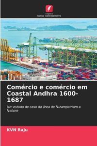 Comércio e comércio em Coastal Andhra 1600-1687