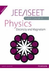 JEE/ISEET Super Course in Physics Electricity and Magnetisim
