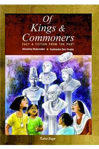 Of Kings and Commoners: Fact & Fiction from the Past