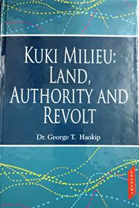 Kuki Milieu Land, Authority And Revolt