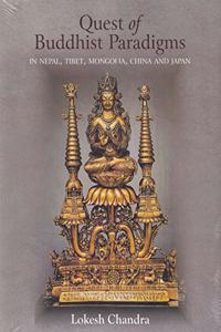Quest of Buddhist Paradigms : In Nepal, Tibet, Mongolia, China and Japan