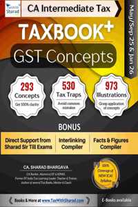 TAXBOOK+ (GST - CONCEPTS) / AY 2025-26 / Concepts, Tax Traps, Illustrations / Direct Support, Powerful Compilers / CA Inter May/Sept 2025 & Jan 2026