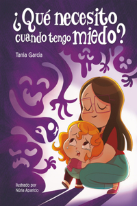 ¿Qué necesito cuando tengo miedo? / What do I need when Im afraid?
