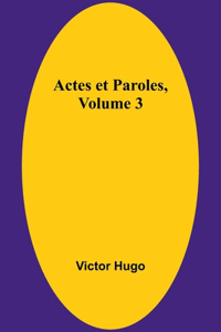 Actes et Paroles, Volume 3