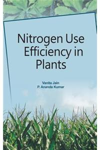 Nitrogen Use Efficiency in Plants