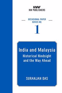 India and Malaysia: Historical Hindsight and The Way Ahead