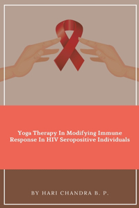 Yoga Therapy In Modifying Immune Response In HIV Seropositive Individuals