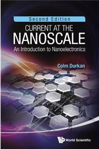 Current At The Nanoscale: An Introduction To Nanoelectronics (2nd Edition)