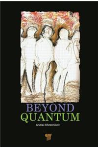Beyond Quantum