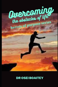 Overcoming the Obstacles of Life