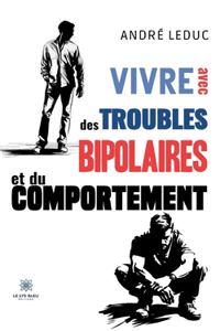 Vivre avec des troubles bipolaires et du comportement