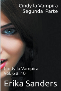 Cindy la Vampira. Segunda Parte. Cindy la Vampira Vols. 6 al 10