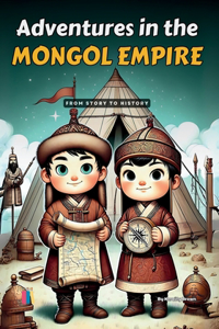 Adventures in the Mongol Empire