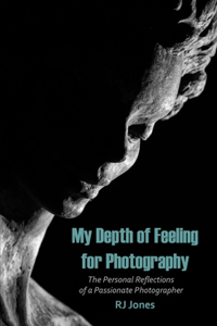 My Depth of Feeling for Photography