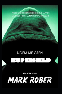 noem me geen superheld