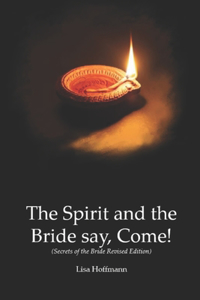 Spirit and the Bride say, Come!