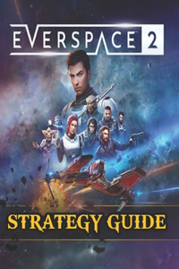 EVERSPACE 2 Strategy Guide