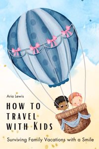 How to Travel with Kids