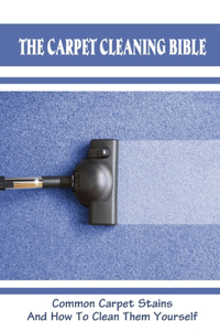 The Carpet Cleaning Bible