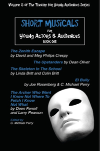 Short Musicals for Young Audiences and Actors Book 1