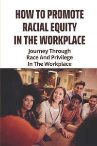 How To Promote Racial Equity In The Workplace