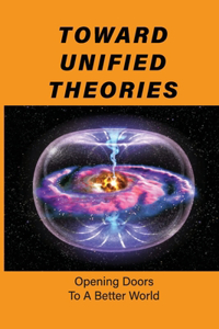 Toward Unified Theories