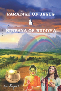Paradise of Jesus and Nirvana of Buddha