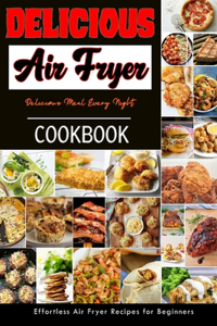 Delicious Air Fryer Cookbook
