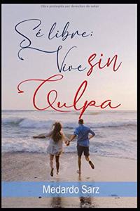 Sé libre; Vive sin culpa