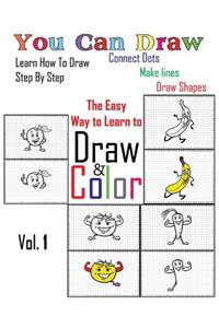 You Can Draw The Easy Way To Learn To Draw & Color, Learn How To Draw Step By Step
