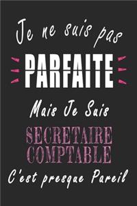 Je ne Suis pas Parfaite Mais je suis Secrétaire comptable c'est presque Pareil Carnet de notes