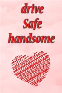 drive safe handsome