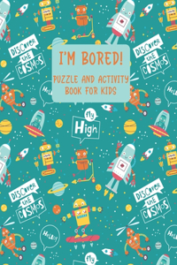 I'm Bored! Puzzle And Activity Book For Kids