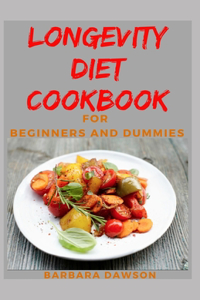 Longevity Diet Cookbook For Beginners and Dummies