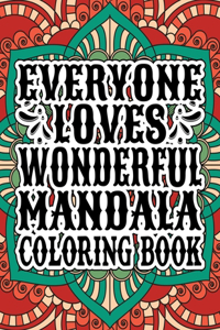 Everyone Loves Wonderful Mandala Coloring Book