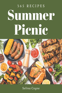 365 Summer Picnic Recipes: Enjoy Everyday With Summer Picnic Cookbook!