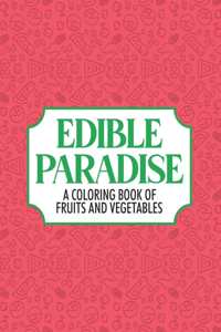 Edible Paradise A Coloring Book Of Fruits And Vegetables
