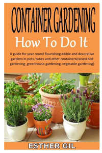 Container Gardening How to Do It